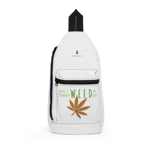 Sling Bag Crossbody — “There’s Probably Some Weed in Here” Hiking Bag