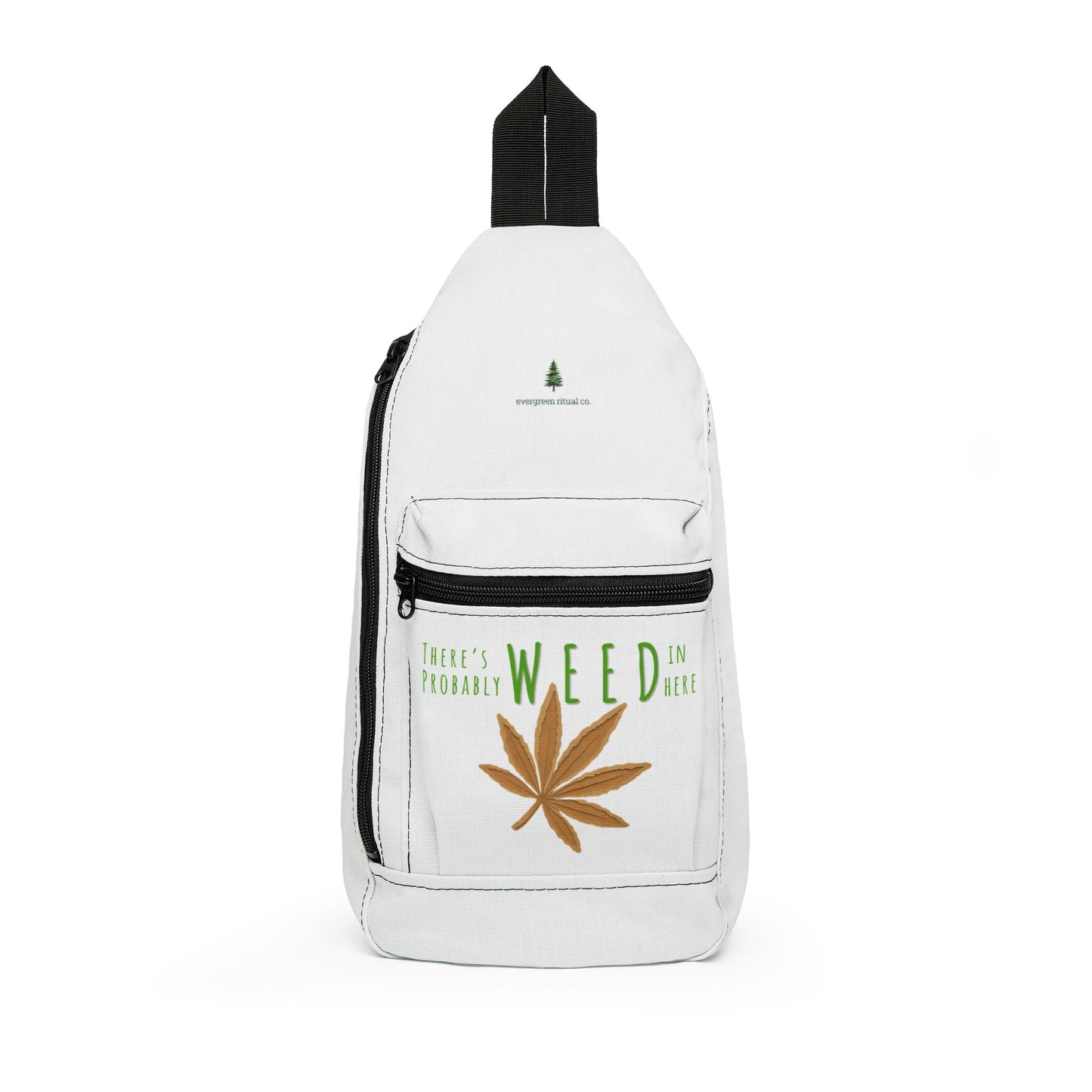 Sling Bag Crossbody — “There’s Probably Some Weed in Here” Hiking Bag