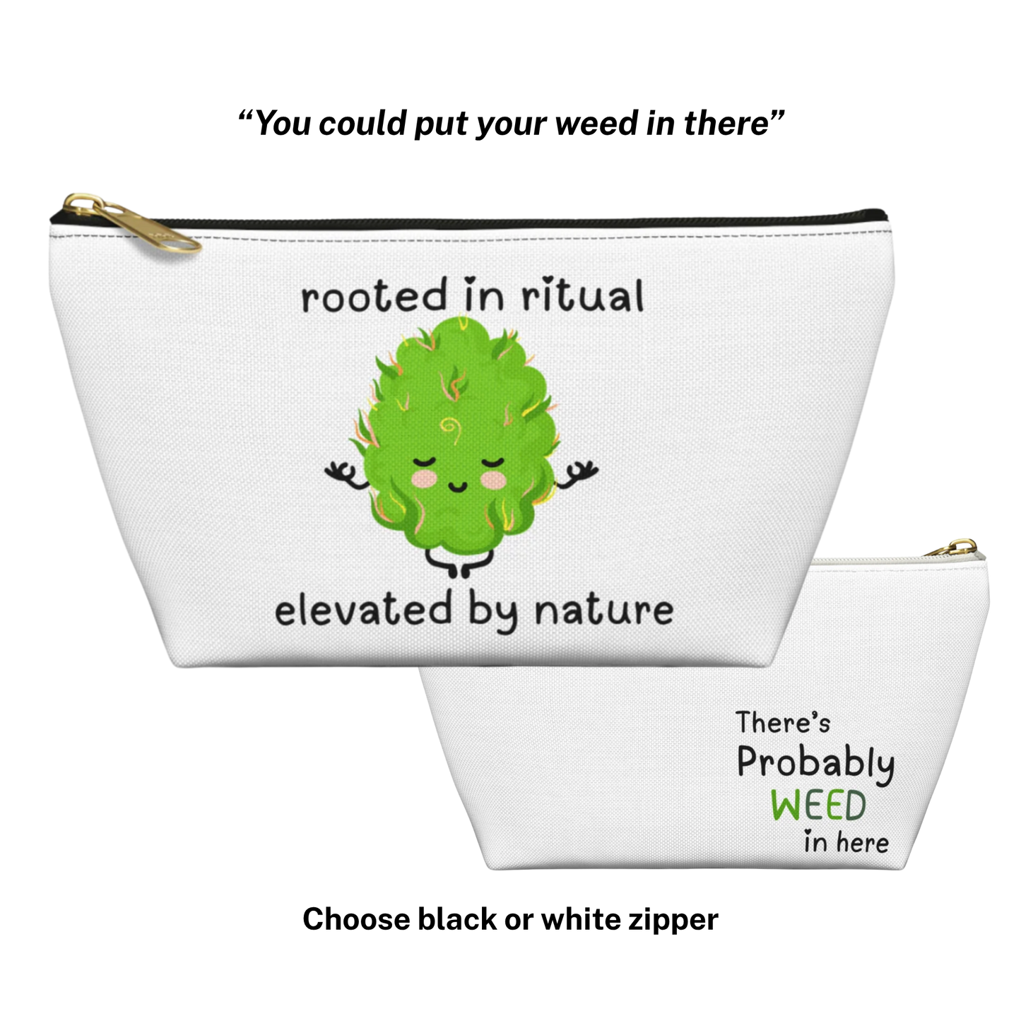 Accessory Pouch — "Rooted in Ritual, Elevated by Nature" Cannabis Cosmetic Bag ("There's Probably Weed in Here")